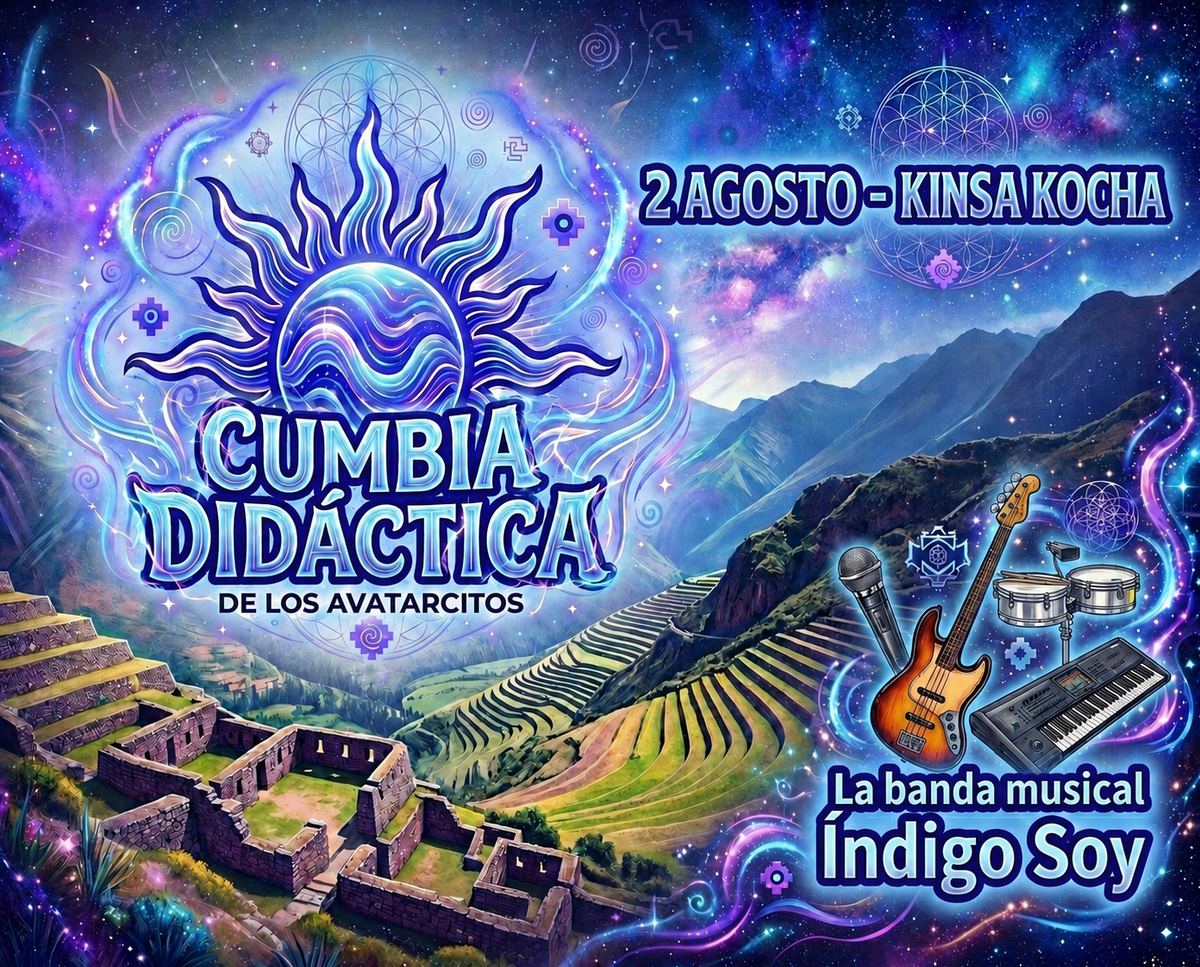 afiche: «CUMBIA DIDÁCTICA DE LOS AVATARCITOS · 2 AGOSTO — KINSA KOCHA · La banda musical Í